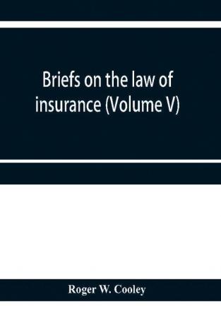 Briefs on the law of insurance (Volume V)