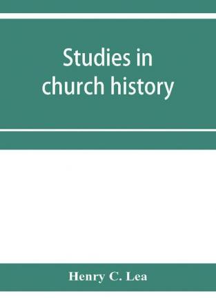 Studies in church history. The rise of the temporal power.--Benefit of clergy.--Excommunication.--The early church and slavery