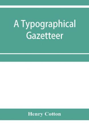 A typographical gazetteer