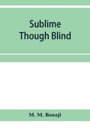 Sublime though blind