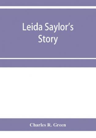 Leida Saylor's story ; The old Sauk Indian Quenemo ; Henry Hudson Wiggans' narrative