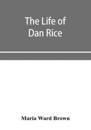 The life of Dan Rice