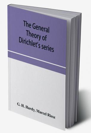 The general theory of Dirichlet's series