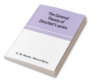 The general theory of Dirichlet's series