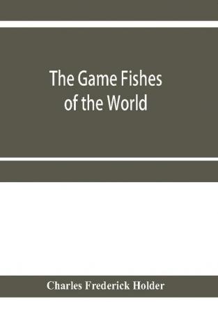 The game fishes of the world