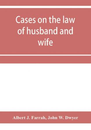 Cases on the law of husband and wife