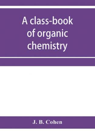 A class-book of organic chemistry