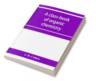 A class-book of organic chemistry