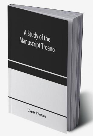 A study of the manuscript Troano