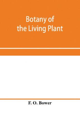 Botany of the living plant