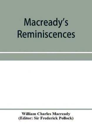 Macready's reminiscences and selections from his diaries and letters