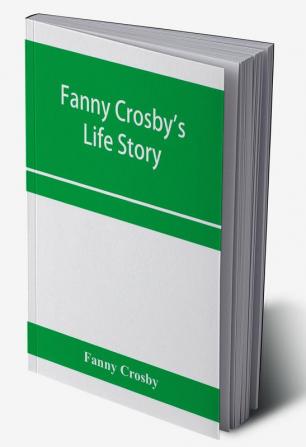 Fanny Crosby's life story