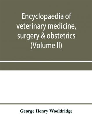 Encyclopaedia of veterinary medicine surgery & obstetrics (Volume II)