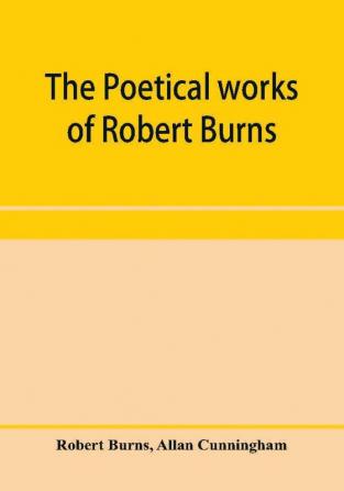 The poetical works of Robert Burns