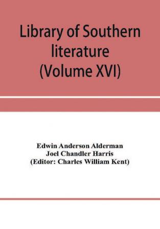 Library of southern literature (Volume XVI)