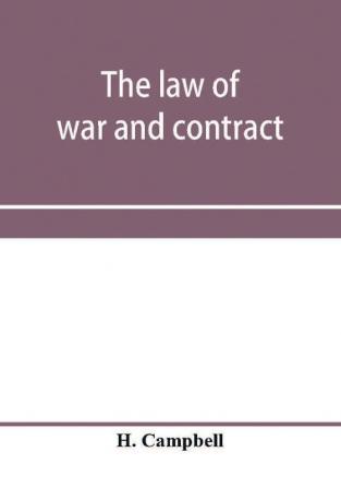 The law of war and contract including the present war decisions at home and abroad