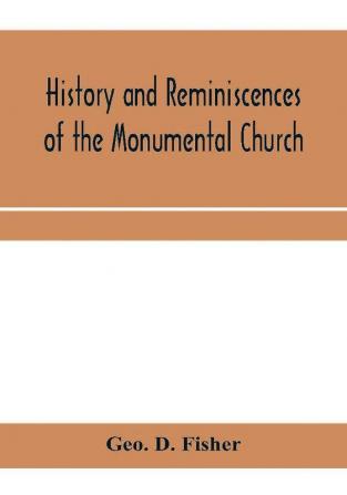 History and reminiscences of the Monumental Church Richmond Va. from 1814 to 1878