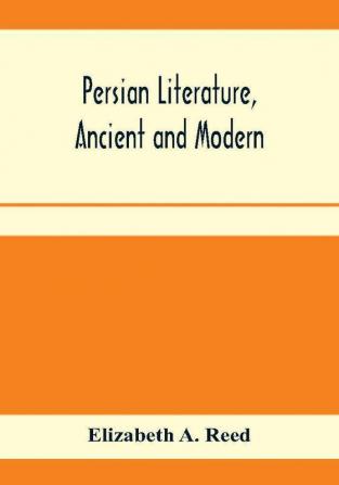 Persian literature ancient and modern