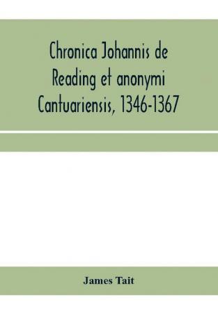 Chronica Johannis de Reading et anonymi Cantuariensis 1346-1367