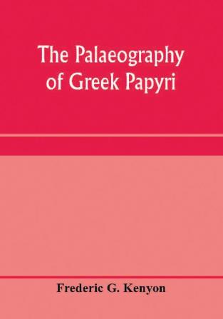 The palaeography of Greek papyri