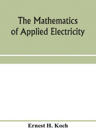 The mathematics of applied electricity