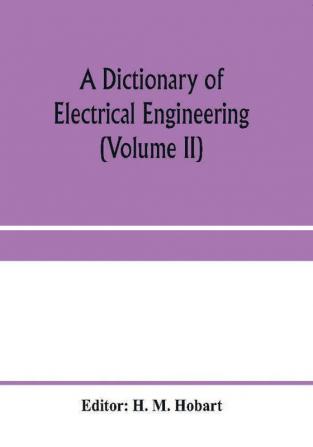 A dictionary of electrical engineering (Volume II)