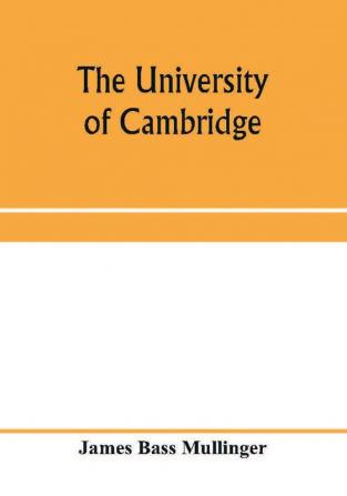 The University of Cambridge; From the Royal Injunctions of 1535 to the accession of Charles the First