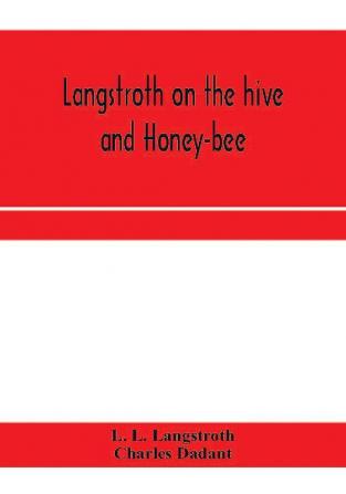 Langstroth on the hive and honey-bee