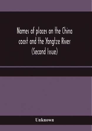 Names of places on the China coast and the Yangtze River (Second Issue)