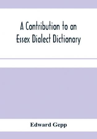 A contribution to an Essex dialect dictionary