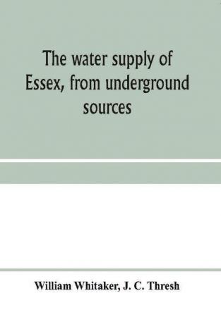 The water supply of Essex from underground sources