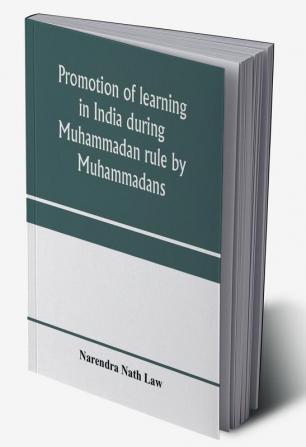 Promotion of learning in India during Muhammadan rule by Muhammadans