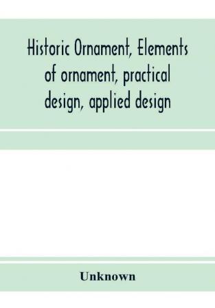 Historic ornament elements of ornament practical design applied design