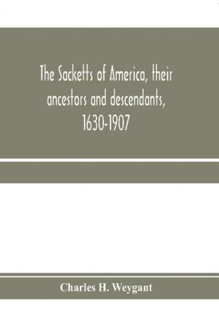 The Sacketts of America their ancestors and descendants 1630-1907