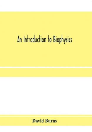 An introduction to biophysics