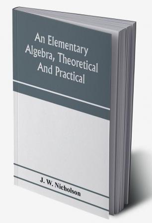 An elementary algebra theoretical and practical