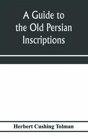 A guide to the Old Persian inscriptions