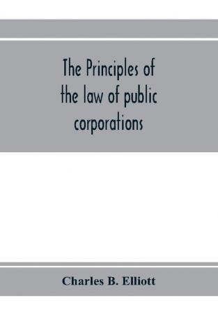 The principles of the law of public corporations