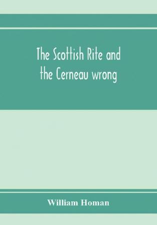 The Scottish Rite and the Cerneau wrong. Grand Lodges and Supreme Councils throughout the world declare Cerneauism illegitimate clandestine and spurious and deny Cerneaus the right to visit subordinate bodies