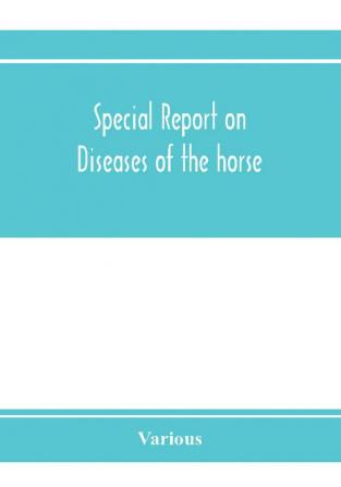 Special report on diseases of the horse