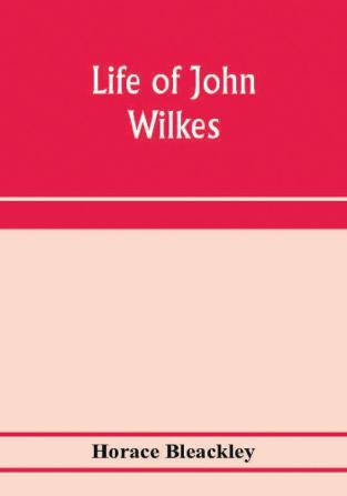 Life of John Wilkes