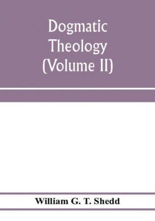 Dogmatic theology (Volume II)