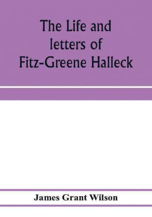 The life and letters of Fitz-Greene Halleck