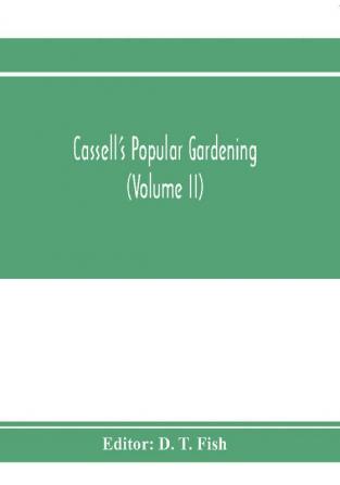 Cassell's popular gardening (Volume II)