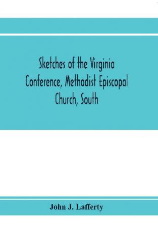 Sketches of the Virginia Conference Methodist Episcopal Church South