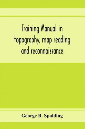 Training manual in topography map reading and reconnaissance