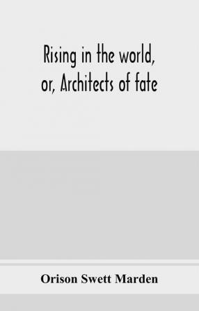 Rising in the world or Architects of fate