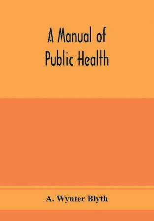 A manual of public health