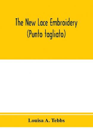 The new lace embroidery (Punto tagliato)