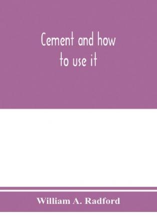 Cement and how to use it